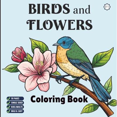 ART Cool Beautiful Bird and Flowers Coloring Book for Adults Men Women Kids Young Boys Girls Teens: Cute Birds and Flowers Nature Coloring Activity Book ... Relaxation Coloring Book Bird Coloring Sheets ART Cool Beautiful Bird and Flowers Coloring Book for Adults Men Women Kids Young Boys Girls Teens: Cute Birds and Flowers Nature Coloring Activity Book ... Relaxation Coloring Book Bird Coloring Sheets