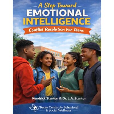 Stanton A Step Towards Emotional Intelligence: Conflict Resolution For Teens Stanton A Step Towards Emotional Intelligence: Conflict Resolution For Teens