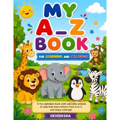 Devi My A-Z Book for Learning and Coloring: A Fun Animal Alphabet Coloring Book for Kids Ages 3-6 Learn Letters, Build Early Skills, and Enjoy Creative Coloring Fun Devi My A-Z Book for Learning and Coloring: A Fun Animal Alphabet Coloring Book for Kids Ages 3-6 Learn Letters, Build Early Skills, and Enjoy Creative Coloring Fun