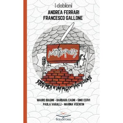 Acer Metropolis: StraStoria di una Milano (In)cosciente Acer Metropolis: StraStoria di una Milano (In)cosciente