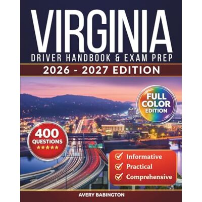 Avery Virginia Driver Handbook & Exam Prep: 400 Practice Questions, Road Signs Guide & Complete Study Manual for the Virginia DMV Permit Test (FULL COLOR EDITION) Avery Virginia Driver Handbook & Exam Prep: 400 Practice Questions, Road Signs Guide & Complete Study Manual for the Virginia DMV Permit Test (FULL COLOR EDITION)
