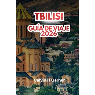 Calvin TBILISI GUÍA DE VIAJE 2026: Explora la gastronomía georgiana, regiones vinícolas, lugares históricos, la fortaleza de Narikala, mercados locales y ... para una experiencia auténtica del Cáucaso Calvin TBILISI GUÍA DE VIAJE 2026: Explora la gastronomía georgiana, regiones vinícolas, lugares históricos, la fortaleza de Narikala, mercados locales y ... para una experiencia auténtica del Cáucaso
