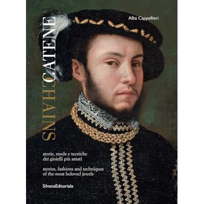 SILVANA Catene. Storie, mode e tecniche dei gioielli più amati. Ediz. italiana e inglese: Jewelry in History, Function and Ornament SILVANA Catene. Storie, mode e tecniche dei gioielli più amati. Ediz. italiana e inglese: Jewelry in History, Function and Ornament