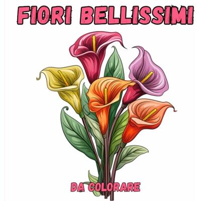 Fiori Bellissimi Libro da Colorare: Mandala Art Immagini di Fiori Facili da Colorare di Alta Qualità con Motivi Floreali, Bellissimi Disegni ... Idea Regalo Antistress Per Adulti e Bambini Fiori Bellissimi Libro da Colorare: Mandala Art Immagini di Fiori Facili da Colorare di Alta Qualità con Motivi Floreali, Bellissimi Disegni ... Idea Regalo Antistress Per Adulti e Bambini