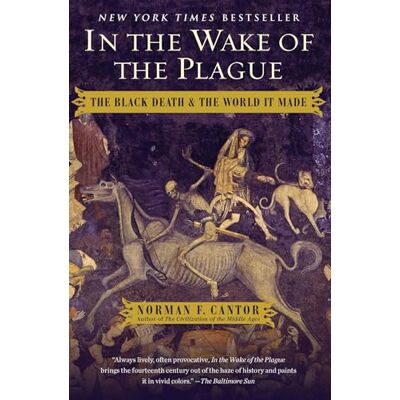 Norman In the Wake of the Plague: The Black Death and the World It Made Norman In the Wake of the Plague: The Black Death and the World It Made