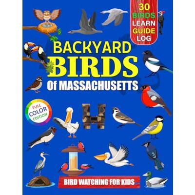 Sun Backyard Birds Of Massachusetts: Bird watching guide and logbook with 30 backyard birds of Massachusetts for kids, teens and beginners includes Bird ... guide information, journal, notes and more. Sun Backyard Birds Of Massachusetts: Bird watching guide and logbook with 30 backyard birds of Massachusetts for kids, teens and beginners includes Bird ... guide information, journal, notes and more.