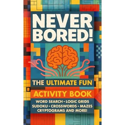 Garmin Never Bored! The Ultimate Fun Activity Book for Adults: Word Search, Logic Grids, Sudoku, Crosswords, Mazes, Cryptograms and More! Garmin Never Bored! The Ultimate Fun Activity Book for Adults: Word Search, Logic Grids, Sudoku, Crosswords, Mazes, Cryptograms and More!