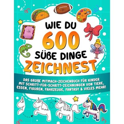 ART Wie du 600 süße Dinge zeichnest: Das große Mitmach-Zeichenbuch für Kinder mit Schritt-für-Schritt-Zeichnungen von Tiere, Essen, Figuren, Fahrzeuge, Fantasy & vieles mehr! ART Wie du 600 süße Dinge zeichnest: Das große Mitmach-Zeichenbuch für Kinder mit Schritt-für-Schritt-Zeichnungen von Tiere, Essen, Figuren, Fahrzeuge, Fantasy & vieles mehr!