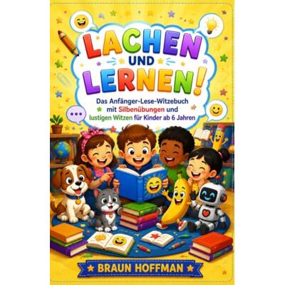 Braun Lachen und Lernen!: Das Witzebuch für Leseanfänger mit Silbenübungen und lustigen Witzen für Kinder ab 6 Jahren Braun Lachen und Lernen!: Das Witzebuch für Leseanfänger mit Silbenübungen und lustigen Witzen für Kinder ab 6 Jahren