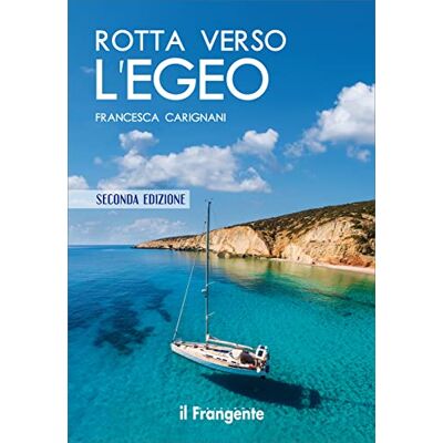 Carignani, Francesca Rotta verso l'Egeo. Portolano raccontato. Ediz. illustrata Carignani, Francesca Rotta verso l'Egeo. Portolano raccontato. Ediz. illustrata