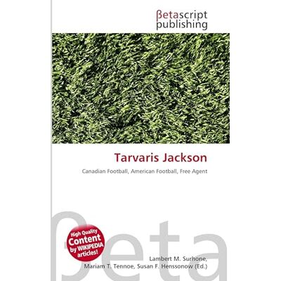 OmniScriptum Tarvaris Jackson: Canadian Football, American Football, Free Agent OmniScriptum Tarvaris Jackson: Canadian Football, American Football, Free Agent
