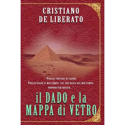 De Liberato, Cristiano Il dado e la mappa di vetro De Liberato, Cristiano Il dado e la mappa di vetro