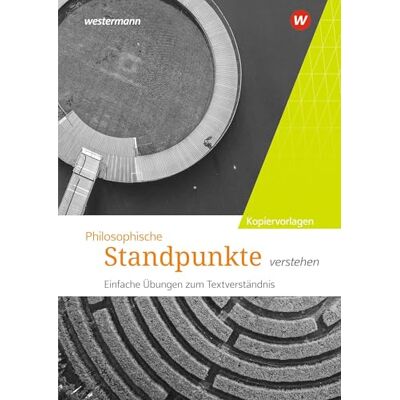 Westermann Standpunkte der Philosophie Kopiervorlagen: Philosophische Standpunkte verstehen. Ausgabe 2026 Westermann Standpunkte der Philosophie Kopiervorlagen: Philosophische Standpunkte verstehen. Ausgabe 2026