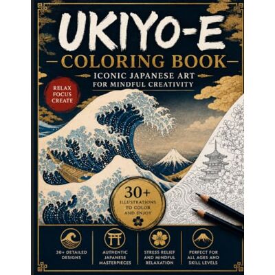 Ukiyo-e Coloring Book for Adults: Japanese Woodblock Prints Inspired by Hokusai, Hiroshige, Samurai, Kimono and Edo Art Ukiyo-e Coloring Book for Adults: Japanese Woodblock Prints Inspired by Hokusai, Hiroshige, Samurai, Kimono and Edo Art