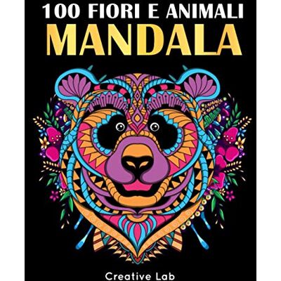 Creative 100 FIORI E ANIMALI MANDALA: Bellissimi Disegni in Versione Mandala e Originale Libro Antistress da Colorare per Adulti Creative 100 FIORI E ANIMALI MANDALA: Bellissimi Disegni in Versione Mandala e Originale Libro Antistress da Colorare per Adulti