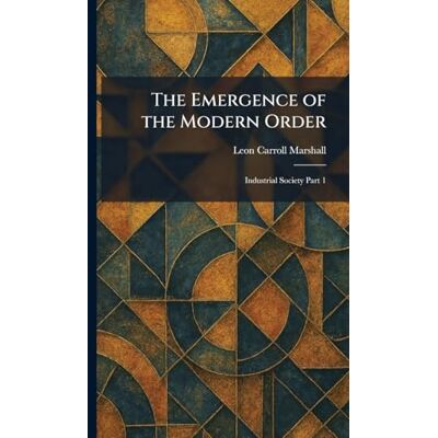 Marshall The Emergence of the Modern Order: Industrial Society Part 1 Marshall The Emergence of the Modern Order: Industrial Society Part 1