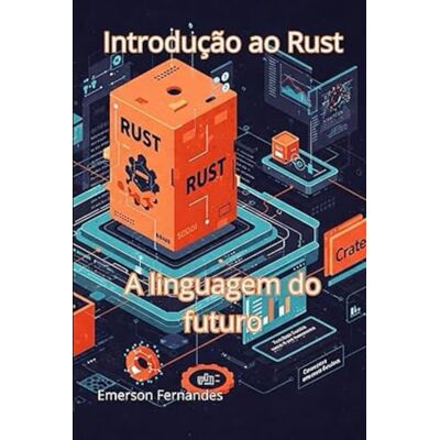 Fernandes Introdução ao Rust A linguagem do futuro. Fernandes Introdução ao Rust A linguagem do futuro.