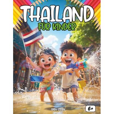 Open Story Thailand für Kinder: Eine spannende Reise durch Natur, Tempel, Märkte, Feste und Elefanten – Mit Quiz und Ausmalbildern Open Story Thailand für Kinder: Eine spannende Reise durch Natur, Tempel, Märkte, Feste und Elefanten – Mit Quiz und Ausmalbildern