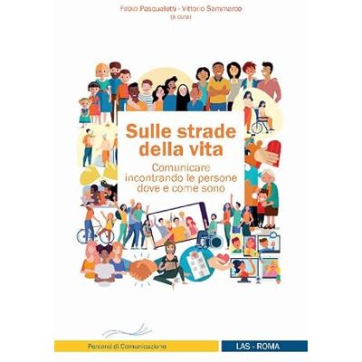 LAS Sulle strade della vita. Comunicare incontrando le persone dove e come sono LAS Sulle strade della vita. Comunicare incontrando le persone dove e come sono