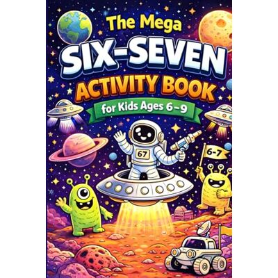 Creative The Mega Six–Seven Activity Book for Kids: Space Quest Inspired by the Viral 6 7 Trend (7-Level Puzzle, Maze, Word Search, Coloring Challenge with Mission Badges and Completion Certificate) Creative The Mega Six–Seven Activity Book for Kids: Space Quest Inspired by the Viral 6 7 Trend (7-Level Puzzle, Maze, Word Search, Coloring Challenge with Mission Badges and Completion Certificate)