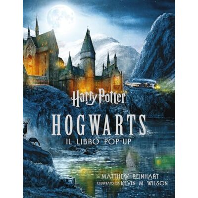 Reinhart, Matthew Harry Potter. Hogwarts. Il libro pop-up Reinhart, Matthew Harry Potter. Hogwarts. Il libro pop-up