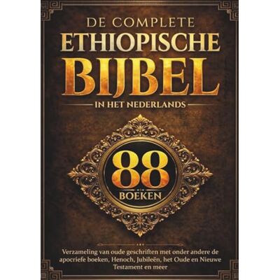 Anonymous De Complete Ethiopische Bijbel in het Nederlands (88 Boeken): Verzameling van oude geschriften met onder andere de apocriefe boeken, Henoch, Jubileën, het Oude en Nieuwe Testament en meer Anonymous De Complete Ethiopische Bijbel in het Nederlands (88 Boeken): Verzameling van oude geschriften met onder andere de apocriefe boeken, Henoch, Jubileën, het Oude en Nieuwe Testament en meer