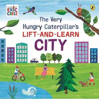Carle, Eric The Very Hungry Caterpillar’s Lift-and-Learn: City: A lift-the-flap board book Carle, Eric The Very Hungry Caterpillar’s Lift-and-Learn: City: A lift-the-flap board book