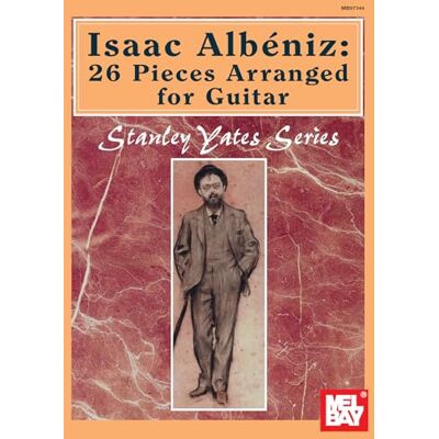 Stanley Isaac Albeniz: 26 Pieces Arranged for Guitar Stanley Isaac Albeniz: 26 Pieces Arranged for Guitar