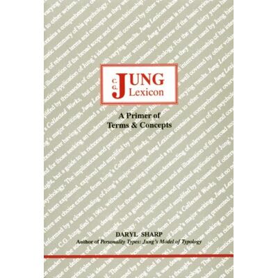 Sharp Jung Lexicon: A Primer of Terms and Concepts: 47 Sharp Jung Lexicon: A Primer of Terms and Concepts: 47