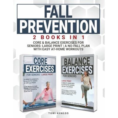 Toni Fall Prevention Core & Balance Exercises For Seniors: Large Print A No-Fall Plan With Easy At-Home Exercises Toni Fall Prevention Core & Balance Exercises For Seniors: Large Print A No-Fall Plan With Easy At-Home Exercises