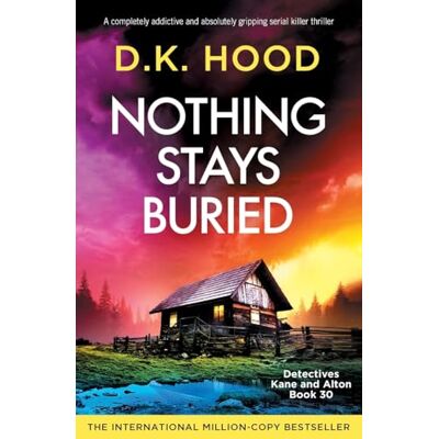 Tura Nothing Stays Buried: A completely addictive and absolutely gripping serial killer thriller: 30 Tura Nothing Stays Buried: A completely addictive and absolutely gripping serial killer thriller: 30