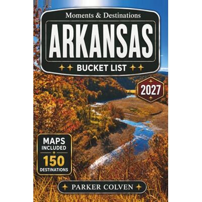 Parker Arkansas Bucket List: Discover 150 Ozark Mountain Trails, Buffalo National River Adventures, Hot Springs Bathhouse History, Scenic Forest Drives, Hidden Waterfalls, and Outdoor Escapes Across the... Parker Arkansas Bucket List: Discover 150 Ozark Mountain Trails, Buffalo National River Adventures, Hot Springs Bathhouse History, Scenic Forest Drives, Hidden Waterfalls, and Outdoor Escapes Across the...