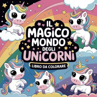 Creative Il Magico Mondo degli Unicorni: Libro da Colorare con Attività 100 pagine di Unicorni e Principesse per Stimolare la Creatività e l'Immaginazione per Bambini 3-6 anni Creative Il Magico Mondo degli Unicorni: Libro da Colorare con Attività 100 pagine di Unicorni e Principesse per Stimolare la Creatività e l'Immaginazione per Bambini 3-6 anni