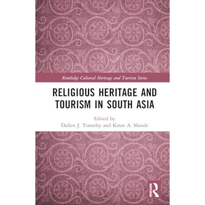 Routledge Religious Heritage and Tourism in South Asia Routledge Religious Heritage and Tourism in South Asia