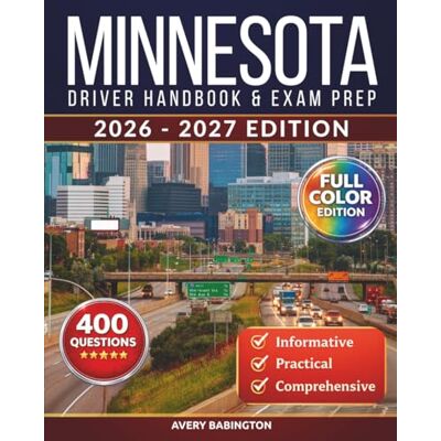 Avery Minnesota Driver Handbook & Exam Prep: 400 Practice Questions, Road Signs Guide & Complete Study Manual for the Minnesota DVS Permit Test (FULL COLOR EDITION) Avery Minnesota Driver Handbook & Exam Prep: 400 Practice Questions, Road Signs Guide & Complete Study Manual for the Minnesota DVS Permit Test (FULL COLOR EDITION)