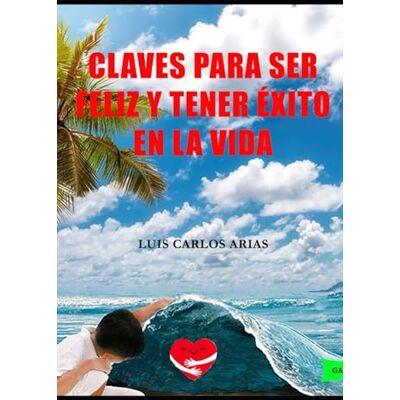 Blanco CLAVES PARA SER FELIZ Y TENER ÉXITO EN LA VIDA Blanco CLAVES PARA SER FELIZ Y TENER ÉXITO EN LA VIDA
