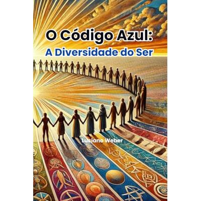 Weber O Código Azul (Vol 4): A Diversidade do Ser Weber O Código Azul (Vol 4): A Diversidade do Ser