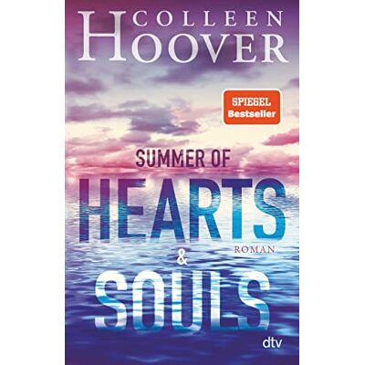 Hoover Summer of Hearts and Souls: Roman Mitreißende Sommer-Liebesgeschichte die deutsche Ausgabe des Bestsellers 'Heart Bones' Hoover Summer of Hearts and Souls: Roman Mitreißende Sommer-Liebesgeschichte die deutsche Ausgabe des Bestsellers 'Heart Bones'
