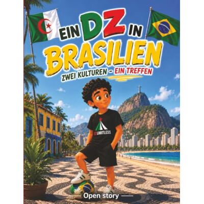 Open Story DZ in Brasilien: Zwei Kulturen, Eine Begegnung: Illustriertes Kinderbuch mit Fragen und Ausmalbildern Eine herzerwärmende Geschichte über ... Entdecken zwischen Algerien und Brasilien Open Story DZ in Brasilien: Zwei Kulturen, Eine Begegnung: Illustriertes Kinderbuch mit Fragen und Ausmalbildern Eine herzerwärmende Geschichte über ... Entdecken zwischen Algerien und Brasilien