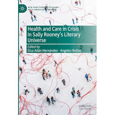 MACMILLAN Health and Care in Crisis in Sally Rooney's Literary Universe MACMILLAN Health and Care in Crisis in Sally Rooney's Literary Universe