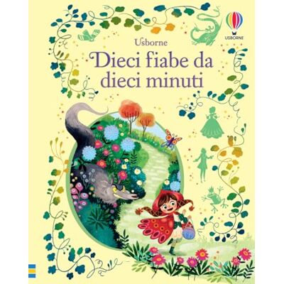 Usborne Dieci fiabe da dieci minuti. Ediz. a colori Usborne Dieci fiabe da dieci minuti. Ediz. a colori