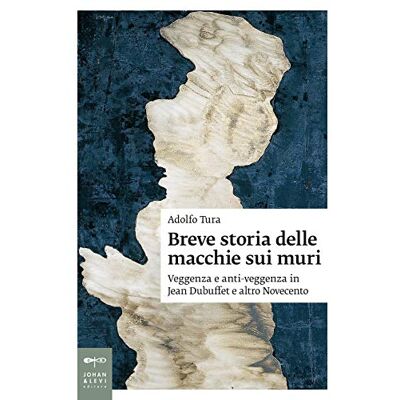 Tura Breve storia delle macchie sui muri. Veggenza e anti-veggenza in Jean Dubuffet e altro Novecento Tura Breve storia delle macchie sui muri. Veggenza e anti-veggenza in Jean Dubuffet e altro Novecento