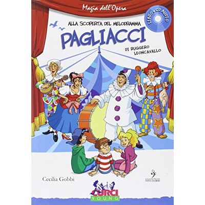 Gobbi, Cecilia Pagliacci di Ruggero Leoncavallo. Con CD Audio Gobbi, Cecilia Pagliacci di Ruggero Leoncavallo. Con CD Audio