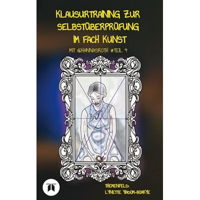 Klausurtraining zur Selbstüberprüfung im Fach Kunst mit @hannasroth #Teil 4: Themenfeld: Lynette Yiadom-Boakye: 10 Klausurtraining zur Selbstüberprüfung im Fach Kunst mit @hannasroth #Teil 4: Themenfeld: Lynette Yiadom-Boakye: 10