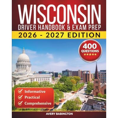 Avery Wisconsin Driver Handbook & Exam Prep: 400 Practice Questions, Road Signs Guide & Complete Study Manual for the Wisconsin DMV Permit Test Avery Wisconsin Driver Handbook & Exam Prep: 400 Practice Questions, Road Signs Guide & Complete Study Manual for the Wisconsin DMV Permit Test