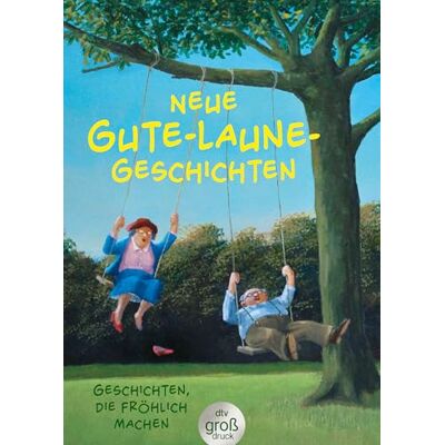 Dtv Neue Gute-Laune-Geschichten: Geschichten, die fröhlich machen Lustige Kurzgeschichten in großer Schrift. Das perfekte Buch zum Verschenken! Dtv Neue Gute-Laune-Geschichten: Geschichten, die fröhlich machen Lustige Kurzgeschichten in großer Schrift. Das perfekte Buch zum Verschenken!