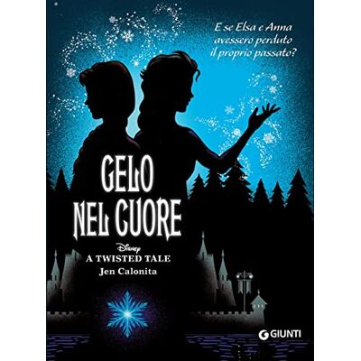Calonita Jen Gelo nel cuore. E se Elsa e Anna avessero perduto il proprio passato? A twisted tale Disney Calonita Jen Gelo nel cuore. E se Elsa e Anna avessero perduto il proprio passato? A twisted tale Disney