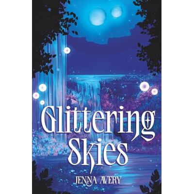 Avery Glittering Skies: A Bingeable Contemporary Romantasy: 1 Avery Glittering Skies: A Bingeable Contemporary Romantasy: 1