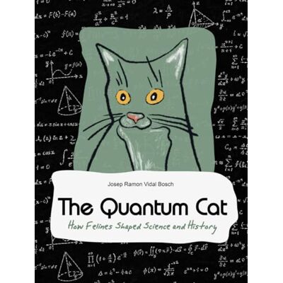 Bosch SCIENCE WITH A QUANTUM CAT: Real stories between scientists, cats, and feline curiosities Bosch SCIENCE WITH A QUANTUM CAT: Real stories between scientists, cats, and feline curiosities