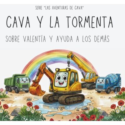 Elsa Cava y la tormenta Libro ilustrado de excavadoras: Cuento infantil sobre la valentía y ayuda a los demás Elsa Cava y la tormenta Libro ilustrado de excavadoras: Cuento infantil sobre la valentía y ayuda a los demás